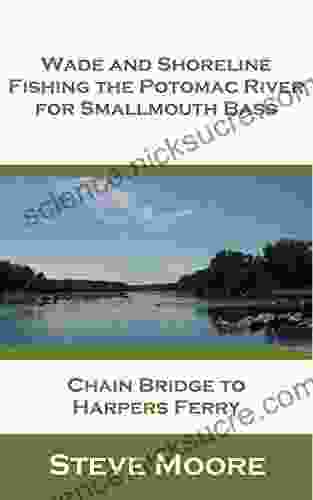 Wade and Shoreline Fishing the Potomac River for Smallmouth Bass: Chain Bridge to Harpers Ferry (CatchGuide 1)