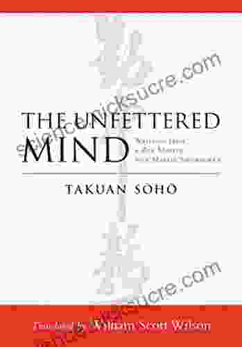 The Unfettered Mind: Writings from a Zen Master to a Master Swordsman